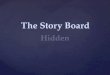 The story board   hidden