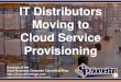 IT Distributors Moving to Cloud Service Provisioning (Slides)
