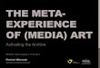 The Meta-Experience of (Media) Art. Activating the Archive
