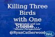 Killing Three Birds with One Stone