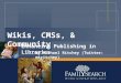 Wikis, CMSs, & Community: Enhancing Publishing in Libraries