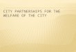 City partnerships for the welfare of the city