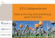 [2.8] Data Archiving and Publishing - Anemiek van der Kuil  [3TU.Datacentrum Symposium 2014, Twente]