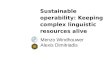 Sustainable operability: Keeping complex linguistic resources alive