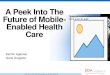 A Peek into the Future of Mobile Enabled Healthcare