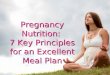 7 Key Principles for an Excellent Meal Plan:  Pregnancy Nutrition