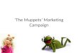 The muppets’ marketing campaign