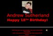 Happy 18 th birthday andrew sutherland