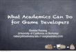 What Academics Can Do for Video Game Developers