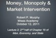 Money, Monopoly, and Market Intervention, Lecture 2 with Robert Murphy - Mises Academy