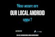 How safe are our local Android app ? - Appsrise presentation at Curious Minds - Brasov 2014