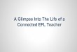 A glimpse into the life of a connected efl teacher