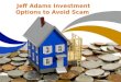Jeff adams investment options to avoid scam
