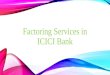 Factoring services in icici bank
