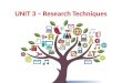 Unit 3 – research techniques