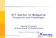 ICT Sector in Bulgaria Prospects and Challenges by Mr. Georgi Prangov, State Agency for ICT