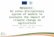 MOSAICC:An inter-disciplinary system of models to evaluate the impact of climate change on agriculture