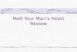 Melt Your Mans Heart Review
