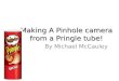 Making a pinhole camera from a pringle tube
