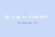 My trip to liverpool