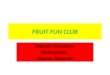 Fruit fun club