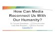 How Can Media Reconnect Us With Our Humanity?