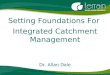 Setting Foundations For Integrated Catchment Management (IWC5 Presentation)