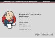 Beyond Continuous Delivery - Jenkins User Conference - 23 Oct 2014
