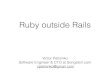 Ruby outside Rails