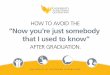 How to avoid the 'now you're just somebody that I used to know' after graduation