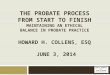 NbI 2014 - Probate Process from Start to Finish, Maintaining an Ethical Balance in Probate Practice