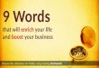 9 Words That Will Enrich Your Life and Boost Your Business