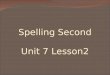 Spelling second unit 7 l2