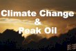 Climate Change & Peak Oil Overview