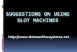 Suggestions on using slot machines ppt