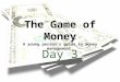 Game of Money - Day 3