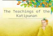 The teachings of the katipunan(kartilya)