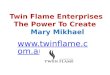 Twin Flame Enterprises - The Power To Create - Mary Mikhael -