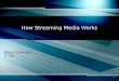 How Streaming Media Works