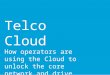 Telco Cloud How operators are using the Cloud to unlock the core network and drive innovation, Adam Kalsey, Tropo