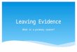 Leaving evidence  what is a primary source- (2)