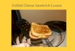 Grilled cheese sandwich lesson 1