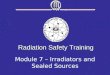 Module 7 – Irradiators and Sealed Sources