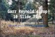 Summary of Garr Reynolds' Top 10 Slide Tips