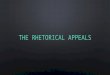 The Rhetorical Appeals