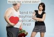 Ready for a blind date? Send The boyfriend application first