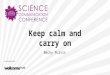 SCC2013 - Keep calm and carry on: Practical tips on how to cope when public engagement events go wrong - Becky Purvis