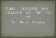 Sioux children and children at the xxi st