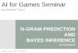 Ai for games seminar:  N-Grams prediction + intro to bayes inference