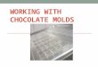Working with chocolate molds